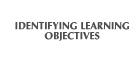 Identifying Learning Objectives